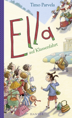 Ella auf Klassenfahrt von Parvela,  Timo, Stohner,  Anu, Stohner,  Nina, Wilharm,  Sabine