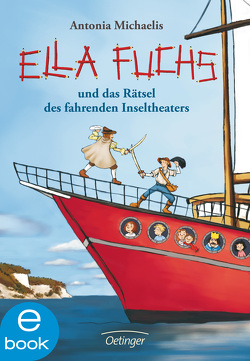 Ella Fuchs und das Rätsel des fahrenden Inseltheaters von Michaelis,  Antonia, Sönnichsen,  Imke