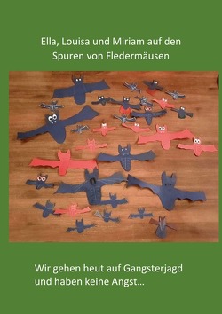 Ella, Louisa und Miriam auf den Spuren von Fledermäusen von Schomaker,  Mia, Schomaker,  Noah, Wessel,  Helga