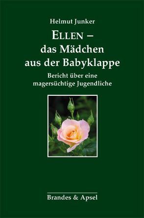 Ellen – das Mädchen aus der Babyklappe von Junker,  Helmut