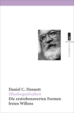 Ellenbogenfreiheit von Dennett,  Daniel C.