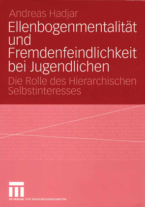 Ellenbogenmentalität und Fremdenfeindlichkeit bei Jugendlichen von Hadjar,  Andreas