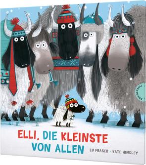 Elli, das kleine Yak 1: Elli, die Kleinste von allen von Fraser,  Lu, Hindley,  Kate, Naumann,  Ebi