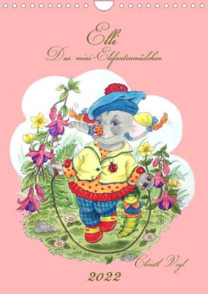 Elli – Das Mini-Elefantenmädchen (Wandkalender 2022 DIN A4 hoch) von Vogl,  Christl