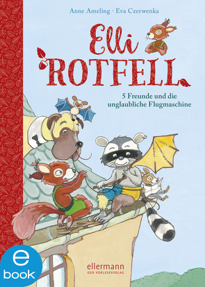 Elli Rotfell 2. 5 Freunde und die unglaubliche Flugmaschine von Ameling,  Anne, Czerwenka,  Eva