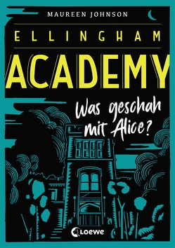 Ellingham Academy 1 – Was geschah mit Alice? von Johnson,  Maureen, Knuffinke,  Sandra, Komina,  Jessika