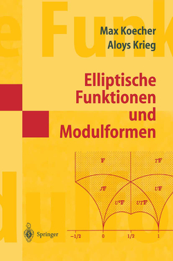 Elliptische Funktionen und Modulformen von Koecher,  Max, Krieg,  Aloys