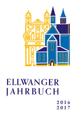 Ellwanger Jahrbuch 2016/2017 von Ansbacher,  Walter, Arnold,  Susanne, Burkard,  Dominik, Dieterich,  Hans-Helmut, Dornfeldt,  Matthias, Eberl,  Immo, Freller,  Thomas, Grupp,  Anselm, Heinrich,  Miriam, Hoffmann,  Michael, Kellermann,  Marieke, Krannich,  Torsten, Remmele,  Christoph, Renschler,  Joachim, Rothmaier,  Wolfgang, Schaaf,  Andreas, Scheble,  Quintur B., Schnabel,  Thomas, Schützmann,  Wilfried, Schwab-Krüger,  Silke, Seewald,  Enrico, Seinle CSsR,  P. Josef, Spindler OP,  P. Wolfgang Hariolf, Wahl,  Joachim, Weikert,  Frank