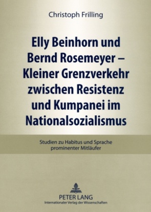 Elly Beinhorn und Bernd Rosemeyer – Kleiner Grenzverkehr zwischen Resistenz und Kumpanei im Nationalsozialismus von Frilling,  Christoph