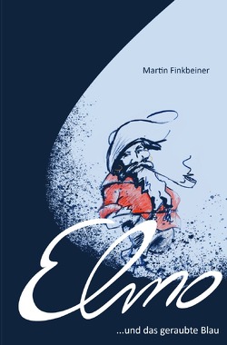 Elmo und das geraubte Blau von Finkbeiner,  Martin, Schneider,  Karin