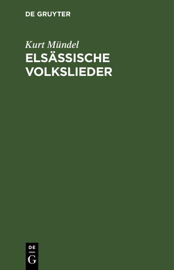 Elsässische Volkslieder von Muendel,  Kurt