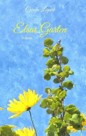 Elsas Garten von Leipert,  Carola