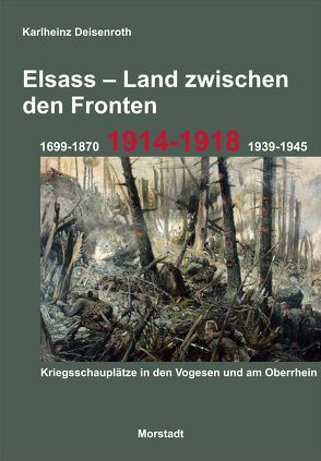 Elsass – Land zwischen den Fronten von Deisenroth,  Karlheinz