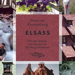 Elsass – Wo der Zander am liebsten im Riesling schwimmt von Cronenburg,  Petra van, Frank,  Marc A, Walz,  Tina, Wolters,  Doris