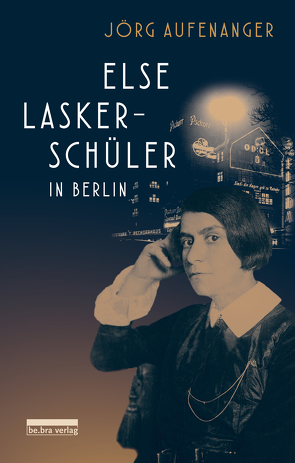 Else Lasker-Schüler in Berlin von Aufenanger,  Jörg