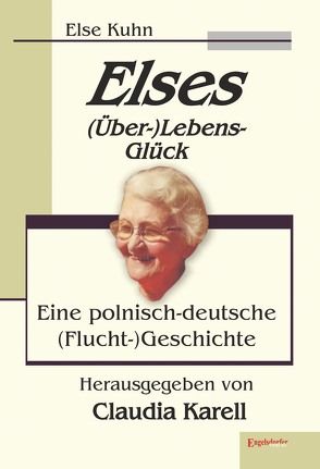 Elses (Über-)Lebens-Glück von Karell,  Claudia, Kuhn,  Else