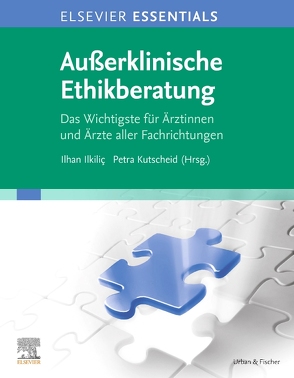 ELSEVIER ESSENTIALS Außerklinische Ethikberatung von Ilkiliç,  Ilhan, Kutscheid,  Petra