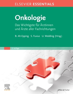 ELSEVIER ESSENTIALS Onkologie von Alt-Epping,  Bernd, Fuxius,  Stefan, Wedding,  Ulrich