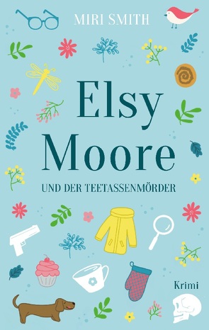 Elsy Moore und der Teetassenmörder von Smith,  Miri