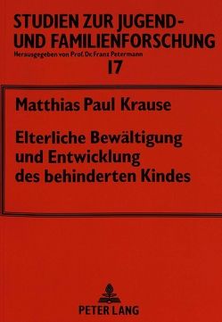 Elterliche Bewältigung und Entwicklung des behinderten Kindes von Krause,  Matthias P