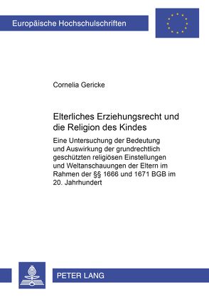 Elterliches Erziehungsrecht und die Religion des Kindes von Gericke,  Cornelia