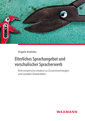 Elterliches Sprachangebot und vorschulischer Spracherwerb von Anderka,  Angela