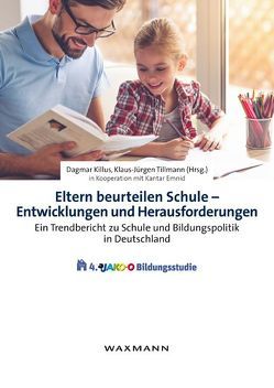 Eltern beurteilen Schule – Entwicklungen und Herausforderungen von Bormann,  Inka, Daschner,  Peter, Eikenbusch,  Gerhard, Gerick,  Julia, Kantar Emnid, Killus,  Dagmar, Niedlich,  Sebastian, Paseka,  Angelika, Peetz,  Bettina, Schöppner,  Klaus-Peter, Tillmann,  Klaus-Jürgen