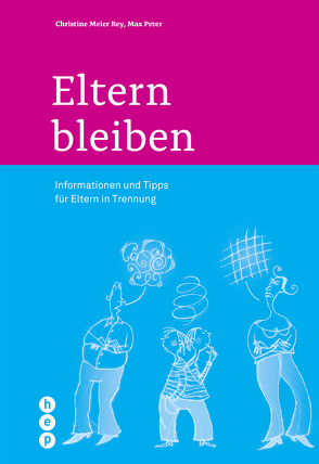 Eltern bleiben von Meier Rey,  Christine, Peter,  Max