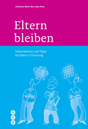 Eltern bleiben (E-Book) von Meier Rey,  Christine, Peter,  Max