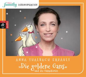 Eltern family Lieblingsmärchen – Die goldene Gans und die Gänsehirtin – von Grimm,  Gebrüder, Taube,  Anna, Thalbach,  Anna