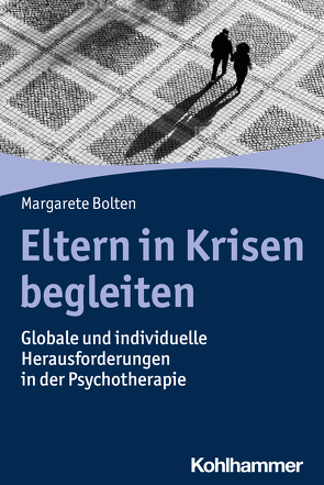 Eltern in Krisen begleiten von Bolten,  Margarete