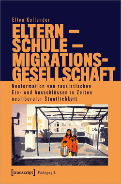 Eltern – Schule – Migrationsgesellschaft von Kollender,  Ellen