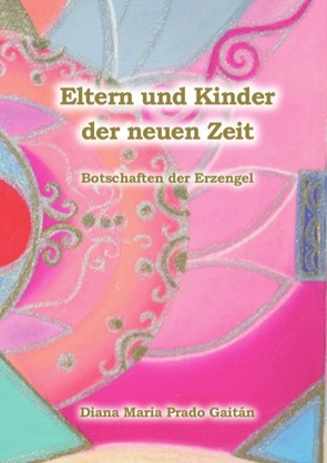 Eltern und Kinder der neuen Zeit von Prado Gaitán,  Diana Maria