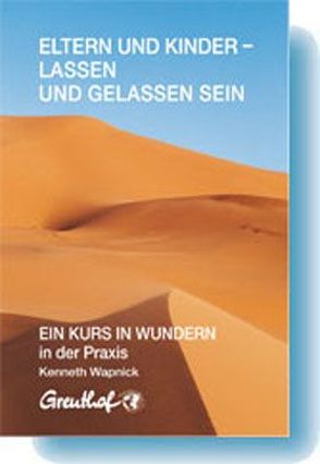 Eltern und Kinder – lassen und gelassen sein von Randow-Tesch,  Margarethe, Wapnick,  Kenneth