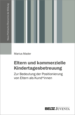 Eltern und kommerzielle Kindertagesbetreuung von Mader,  Marius