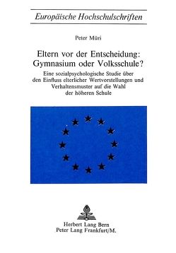 Eltern vor der Entscheidung: Gymnasium oder Volksschule? von Müri,  Peter