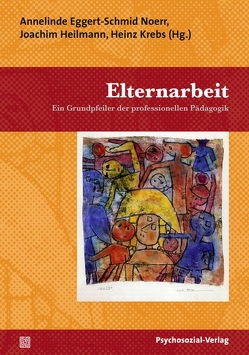 Elternarbeit von Burkhardt-Mußmann,  Claudia, Eggert-Schmid Noerr,  Annelinde, Gerspach,  Manfred, Heilmann,  Joachim, Kleemann,  Christoph, Krebs,  Heinz, Lüpke,  Hans von, Naumann,  Thilo Maria, Niedergesäß,  Bernd, Rauwald,  Marianne, Schmid,  Martin, Textor,  Martin R