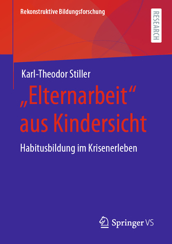 „Elternarbeit“ aus Kindersicht von Stiller,  Karl-Theodor