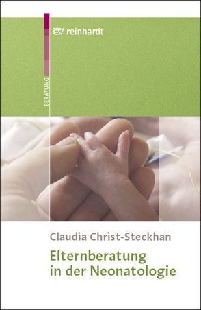 Elternberatung in der Neonatologie von Christ-Steckhan,  Claudia, Francois-Keltner,  Hedwig