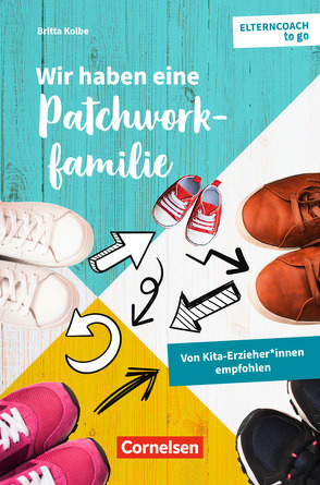 Elterncoach to go / Wir haben eine Patchworkfamilie von Kolbe,  Britta