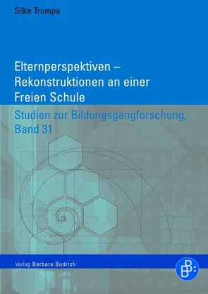 Elternperspektiven – Rekonstruktionen an einer Freien Schule von Trumpa,  Silke