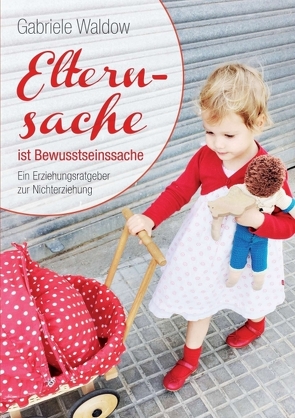 Elternsache ist Bewusstseinssache von Waldow,  Gabriele