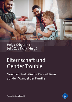 Elternschaft und Gender Trouble von Dreßler,  Diana, Flaake,  Karin, Göltenboth,  Noemi, Haller,  Lisa Yashodhara, Krüger-Kirn,  Helga, Mangold,  Katharina, Schlender,  Alicia, Tichy,  Leila Zoe, Toppe,  Sabine, Winter,  Sebastian