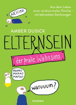 Elternsein – der pralle Wahnsinn von Burkhardt,  Christiane, Dusick,  Amber