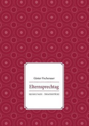 Elternsprechtag von Fischerauer,  Günter