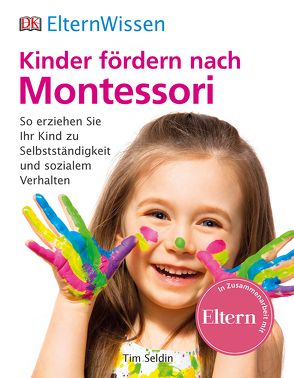 Eltern-Wissen. Kinder fördern nach Montessori von Seldin,  Tim