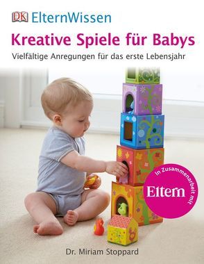 ElternWissen. Kreative Spiele für Babys von Stoppard,  Miriam