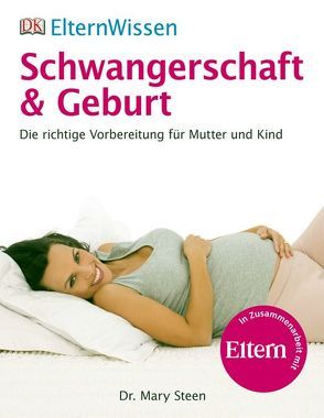 ElternWissen. Schwangerschaft & Geburt von Stehen,  Mary