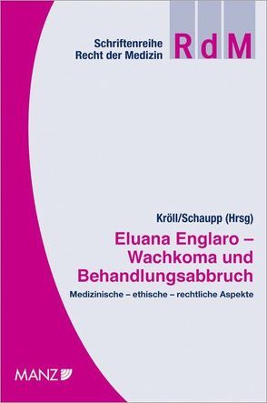 Eluana Englaro – Wachkoma und Behandlungsabbruch von Birklbauer,  Alois, Fleisch,  Gerd, Kopetzki,  Christian, Kröll,  Wolfgang, Lintner,  Martin M., Pichler,  Gerhard, Schaupp,  Walter, Schwarz,  Gerhard, Tritthart,  Hans