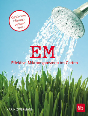 EM Effektive Mikroorganismen im Garten von Zwermann,  Karin